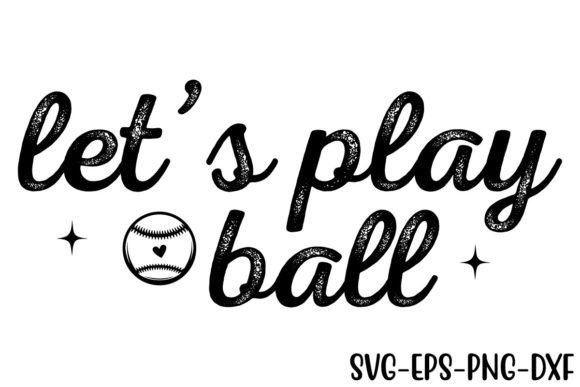 Download Let's Play Ball Svg Design - Play ball Collection